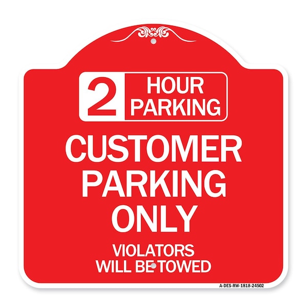 Signmission 2 Hour Parking Customer Parking Violators Will Towed Heavy-Gauge Alum Sign, 18" x 18", RW-1818-24502 A-DES-RW-1818-24502 - main
